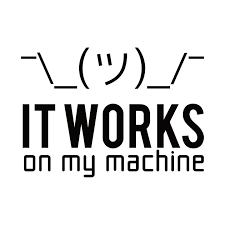It works on my machine